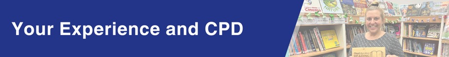 Your experience and CPD